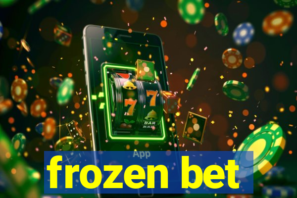 frozen bet